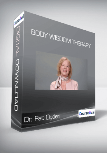 Dr. Pat Ogden - Body Wisdom Therapy