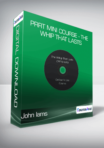 John Iams – PRRT Mini Course – The Whip That Lasts
