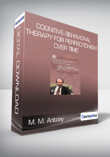 M. M. Antony - Cognitive-Behavioral Therapy for Perfectionism Over Time