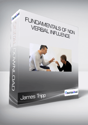 James Tripp - Fundamentals of Non Verbal Influence