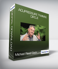 Michael Reed Gach - Acupressure Training Circle
