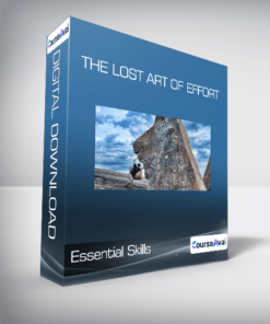 Essential Skills - The Lost Art of Effort
