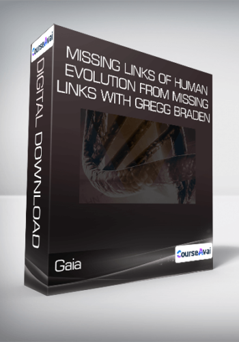 Gaia - Missing Links of Human Evolution from Missing Links with Gregg Braden