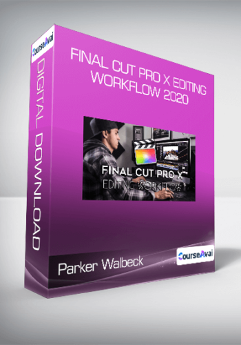 Parker Walbeck – Final Cut Pro X Editing Workflow 2020