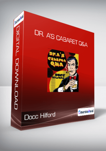 Docc Hilford – Dr. A’s Cabaret Q&A