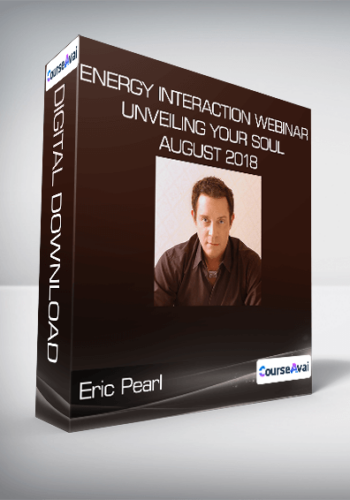 Eric Pearl – Energy Interaction Webinar – Unveiling Your Soul August 2018