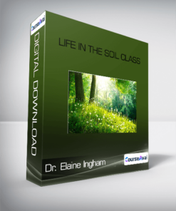 Dr. Elaine Ingham - Life In The Soil Class