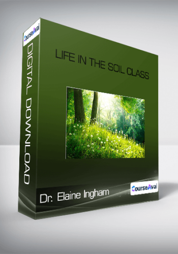 Dr. Elaine Ingham - Life In The Soil Class