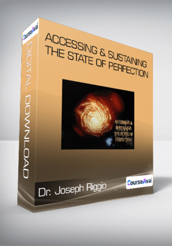 Dr. Joseph Riggio – Accessing & Sustaining The State Of Perfection