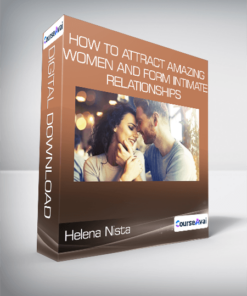 Helena Nista - How to Attract Amazing Women and Form Intimate Relationships