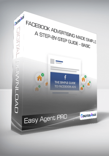 Easy Agent PRO - Facebook Advertising Made Simple: A Step-by-Step Guide - BASIC