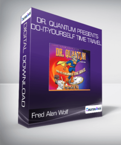 Fred Alan Wolf - Dr. Quantum Presents Do-It-Yourself Time Travel