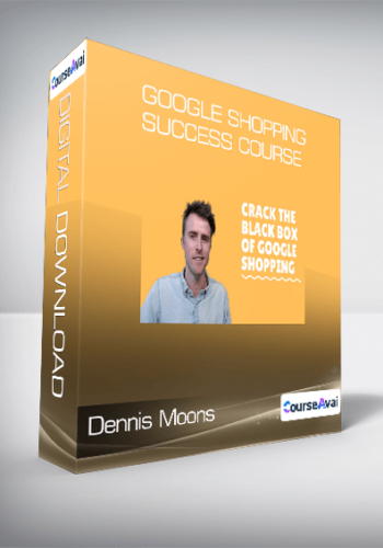 Dennis Moons - Google Shopping Success Course