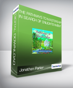 Jonathan Parker - The Pathways to Mastership - In Search of Enlightenment