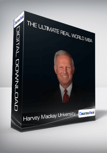 Harvey Mackay University - The Ultimate Real World MBA