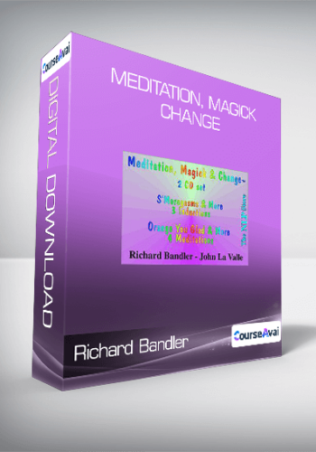 Richard Bandler – Meditation, Magick & Change