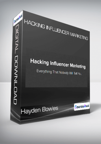 Hayden Bowles - Hacking Influencer Marketing