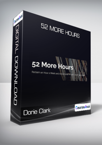 Dorie Clark – 52 More Hours
