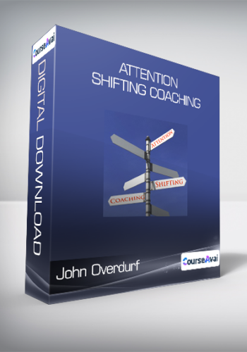 John Overdurf – Attention Shifting Coaching