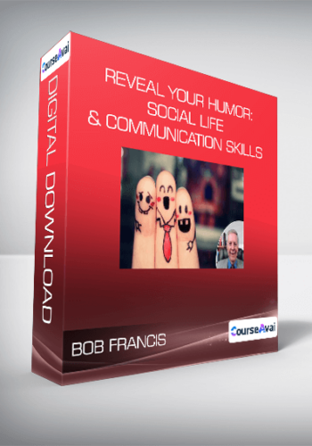 Bob Francis - Reveal Your Humor: Social Life & Communication Skills