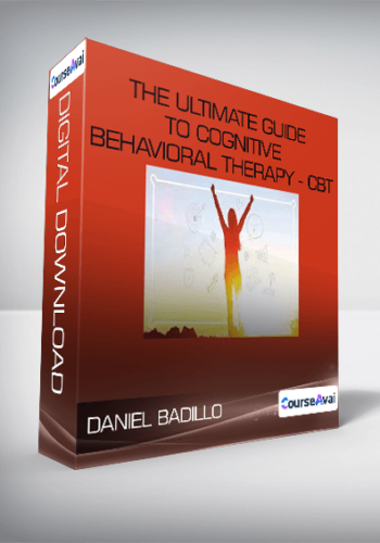 Daniel Badillo - The ultimate guide to Cognitive Behavioral Therapy - CBT
