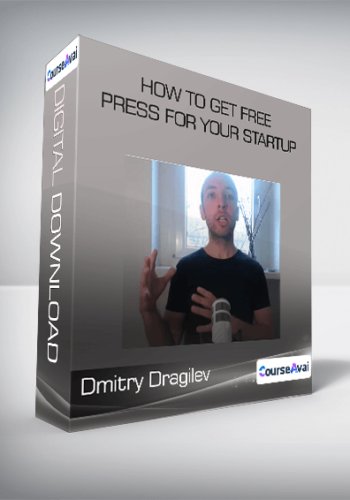 Dmitry Dragilev – How To Get Free Press For Your Startup