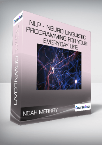 Noah Merriby – NLP – Neuro Linguistic Programming For Your Everyday Life
