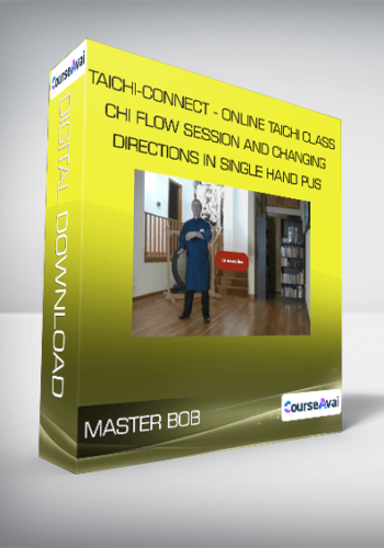 Master Bob - Taichi-Connect - Online Taichi Class - Chi Flow Session and Changing Directions in Single Hand Pus
