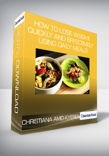 Christiana Amo-Kyereme - How to lose weight quickly and effectively using daily meals