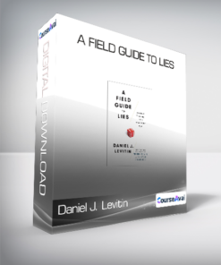 Daniel J. Levitin - A Field Guide To Lies