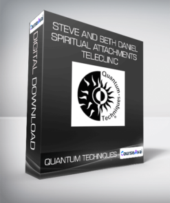 Quantum Techniques - Steve and Beth Daniel - Spiritual Attachments Teleclinic