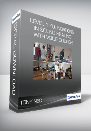 Tony Nec – Level 1 Foundations In Sound Healing With Voice Course