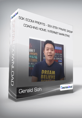 Gerald Soh - 50K eCom Profits - 50K Etsy Private Group Coaching Home / Internet Marketing
