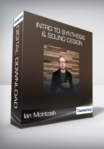 Ian McIntosh – Intro To Synthesis & Sound Design