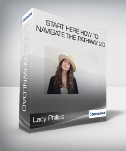 Lacy Phillips - Start Here How to Navigate The Pathway 2.0