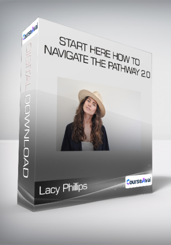 Lacy Phillips - Start Here How to Navigate The Pathway 2.0