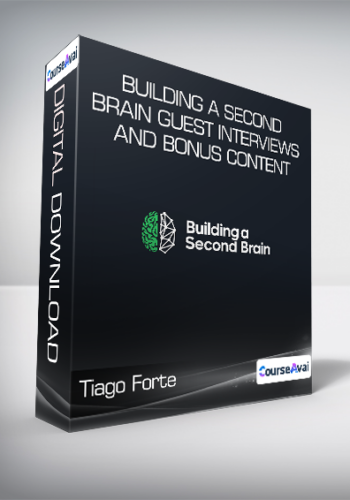 Tiago Forte – Building A Second Brain Guest Interviews And Bonus Content