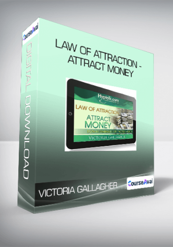 Victoria Gallagher – Law Of Attraction – Attract Money