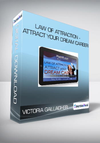 Victoria Gallagher – Law Of Attraction – Attract Your Dream Career