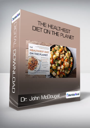 Dr. John McDougall – The Healthiest Diet On The Planet