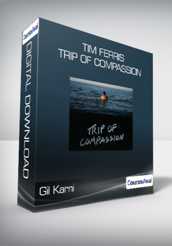Gil Karni + Tim Ferris – Trip Of Compassion