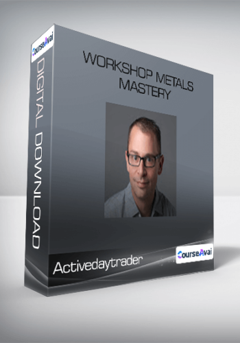 Activedaytrader – Workshop Metals Mastery