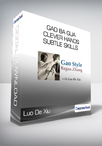 Luo De Xiu - Gao Ba Gua Clever Hands - Subtle Skills
