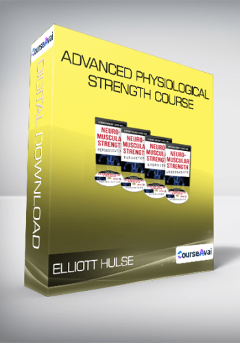 Elliott Hulse - Advanced Physiological Strength Course