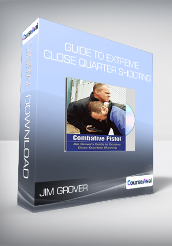 Jim Grover – Guide To Extreme Close Quarter Shooting