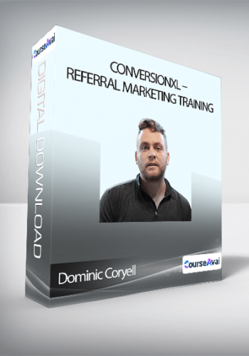 Dominic Coryell - Conversionxl - Referral Marketing Training