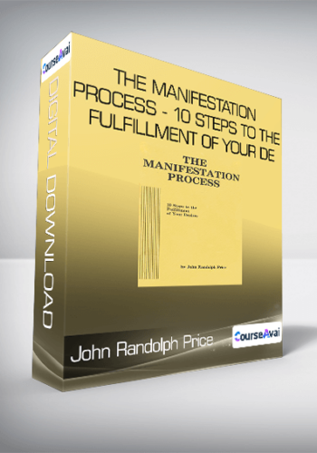 John Randolph Price - The Manifestation Process - 10 Steps to the Fulfillment of Your De