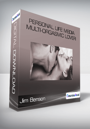 Jim Benson - Personal Life Media - Multi-Orgasmic Lover