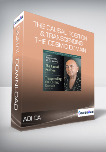 Adi Da – The Causal Position & Transcending The Cosmic Domain