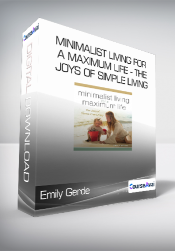 Emily Gerde - Minimalist Living for a Maximum Life - The Joys of Simple Living